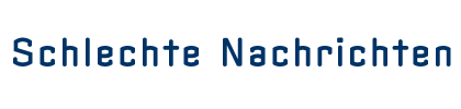Schlechte Nachrichten